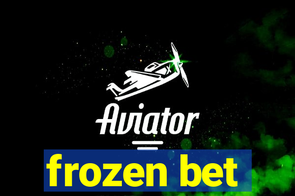 frozen bet